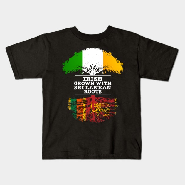 Irish Grown With Sri Lankan Roots - Gift for Sri Lankan With Roots From Sri Lanka Kids T-Shirt by Country Flags